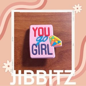 🌸5/$10 “You go girl” Jibbit / Shoe Charm